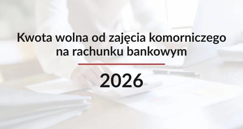 Co warto wiedzieć o tym, ile komornik zostawia w 2026 roku?